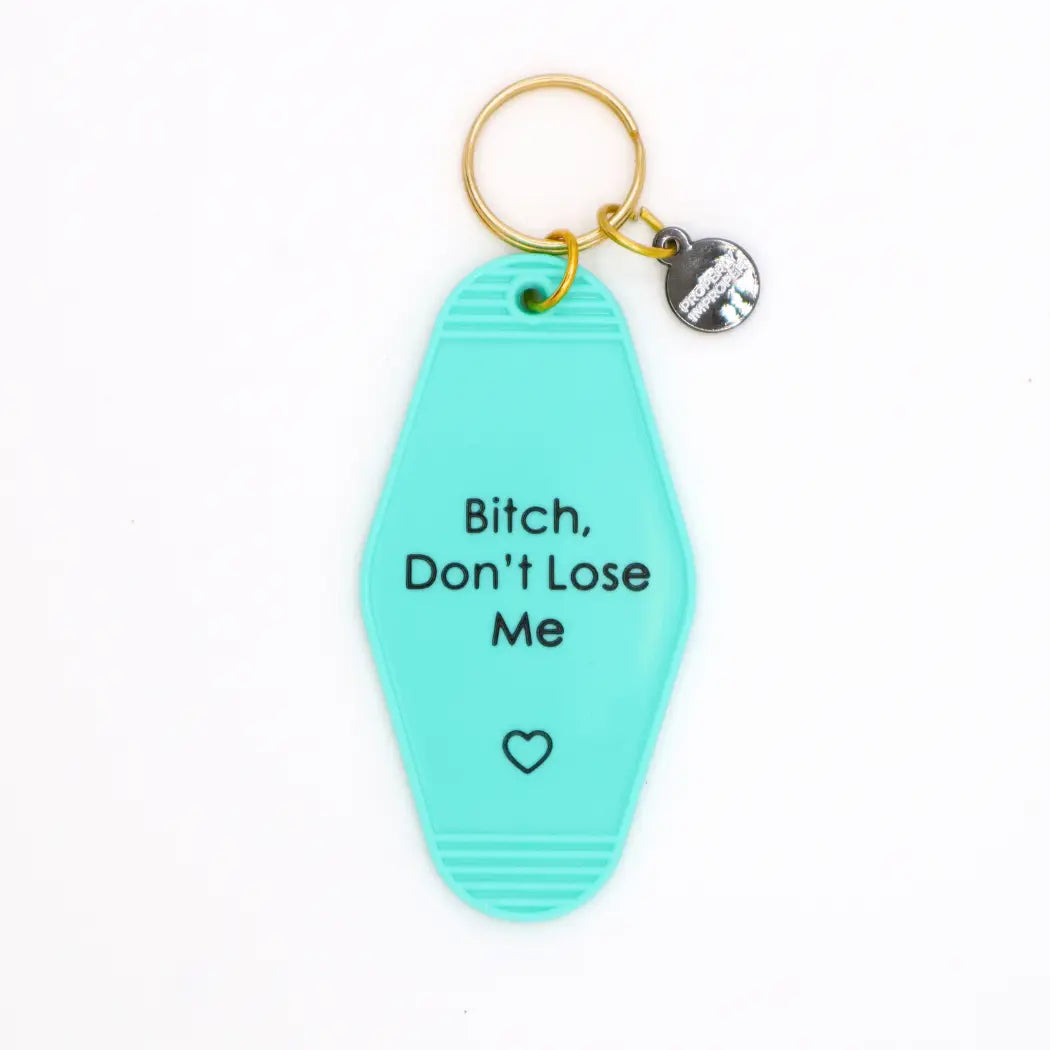 BITCH DON'T LOSE ME KEYCHAIN