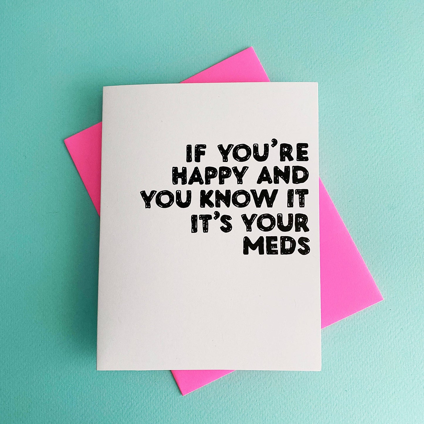 Happy Its Your Meds Card