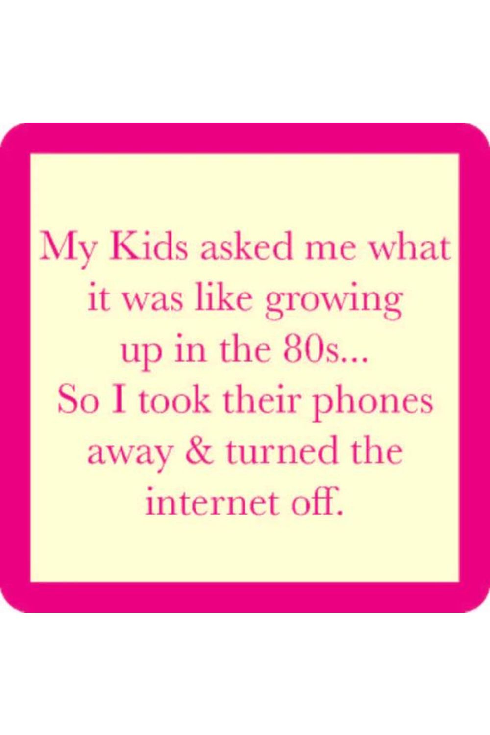 GROWING UP IN 80S COASTER