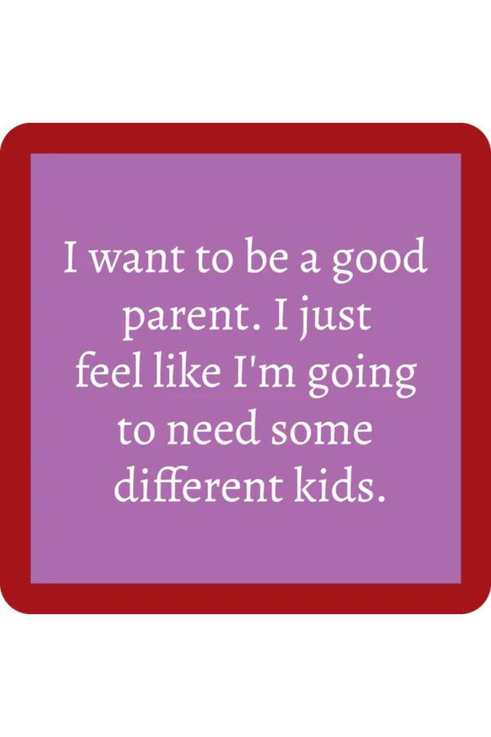 GOOD PARENT COASTER