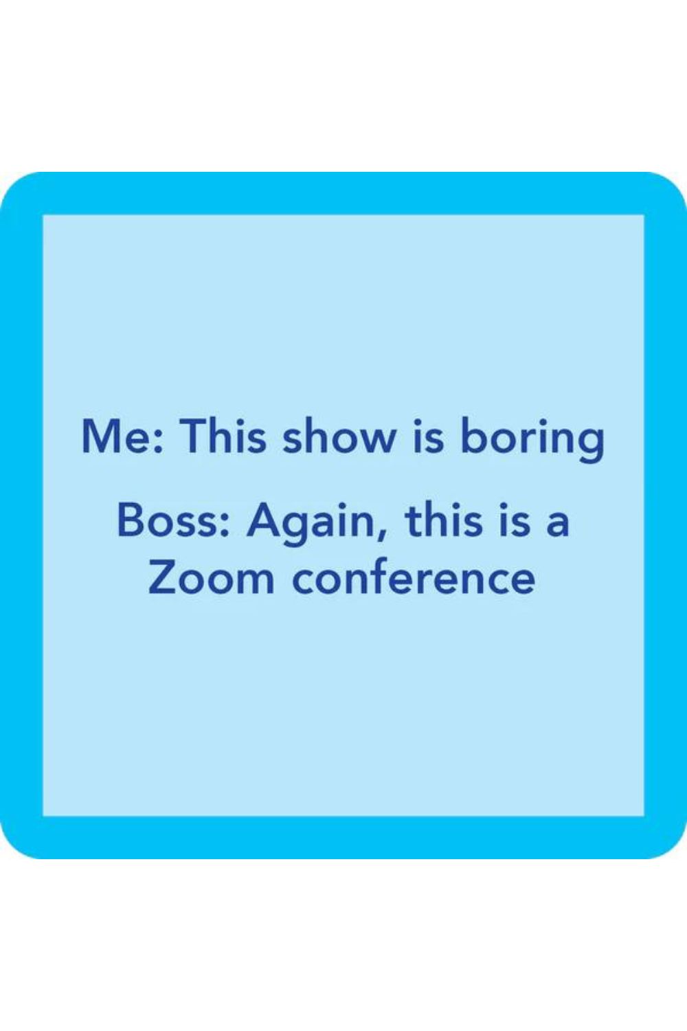 ZOOM MEETING COASTER