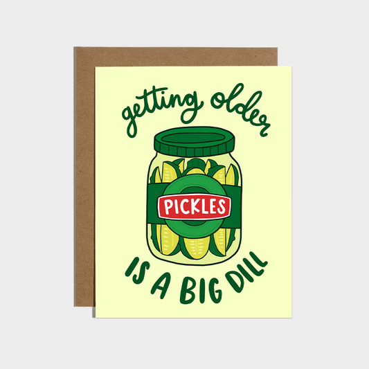 Getting Older is a Big Dill Pickle Birthday Card
