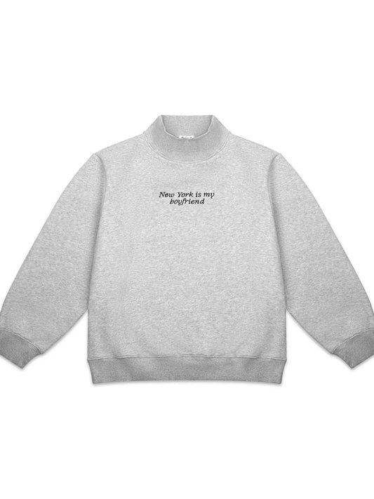 NEW YORK IS MY BOYFRIEND MOCKNECK SWEATSHIRT