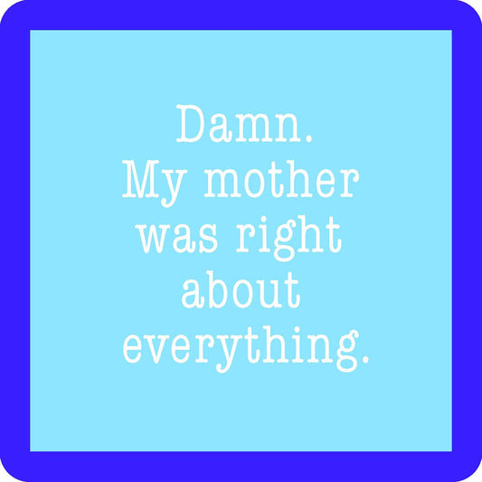 MOM WAS RIGHT COASTER