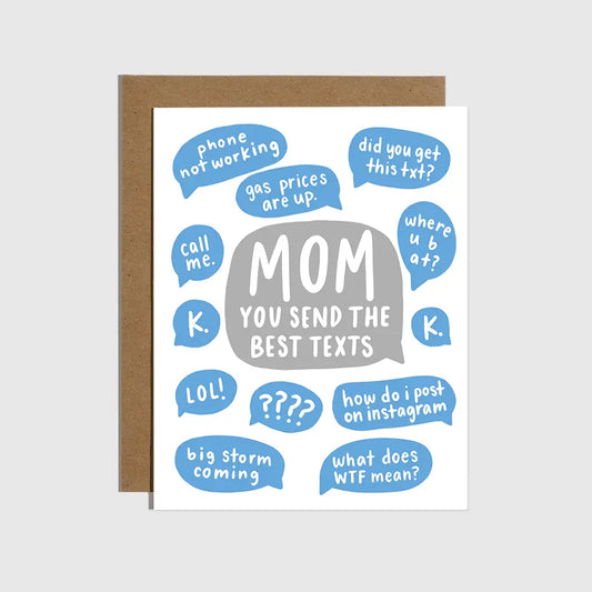 MOM YOU SEND THE BEST TEXTS MOTHERS DAY CARD